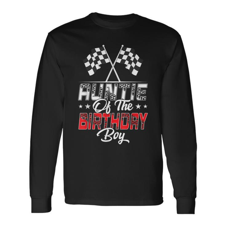 Race Car Auntie Of The Birthday Boy Racing Family Pit Crew Long Sleeve T-Shirt