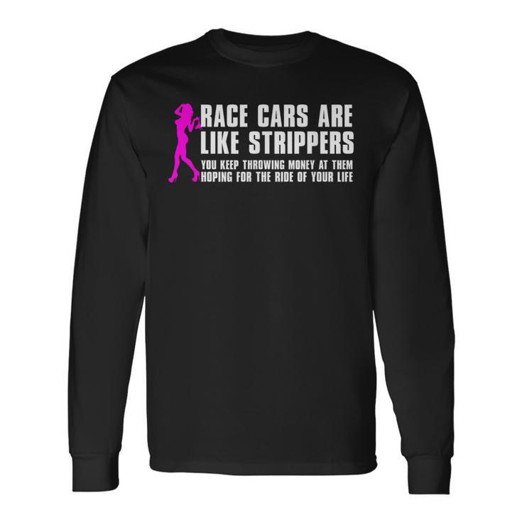 Race Cars Are Like Strippers Humor Car Lover Christmas Long Sleeve T-Shirt Gifts ideas