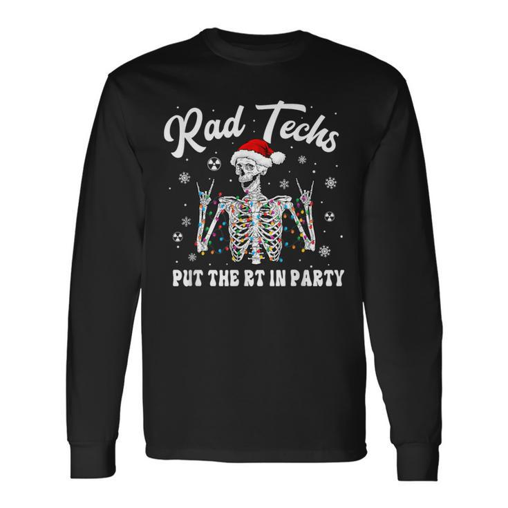 Rad Techs Christmas Skeleton Put The Rt In Party Long Sleeve T-Shirt