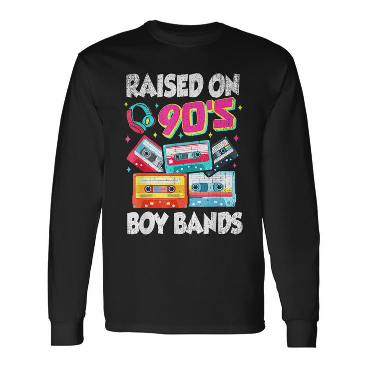 Raised On 90S Boy Bands Cassette Tape Retro Long Sleeve T-Shirt