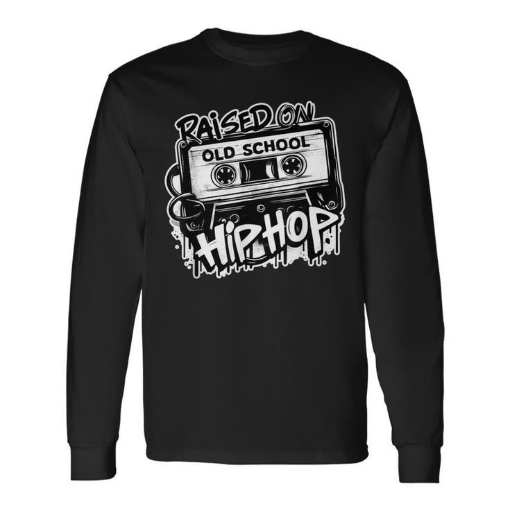 Raised On Old School Hip Hop Anniversary Cassette Graffiti Long Sleeve T-Shirt Gifts ideas