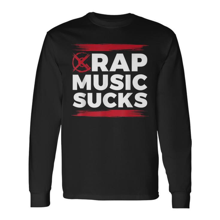 Rap Music Sucks For Hip Hop Music Haters Long Sleeve T-Shirt