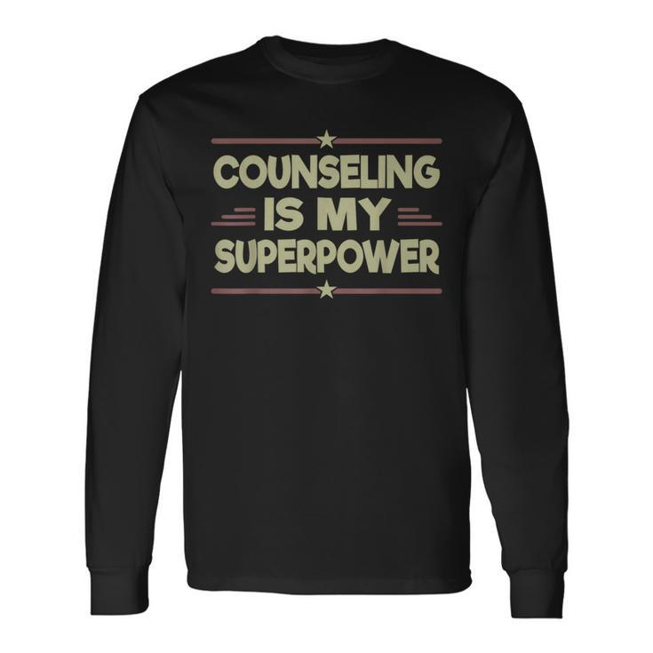 Therapist Counseling My Superpower Fun Counselor Long Sleeve T-Shirt