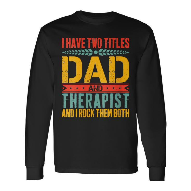 Therapist Dad Father Day For Therapist Long Sleeve T-Shirt