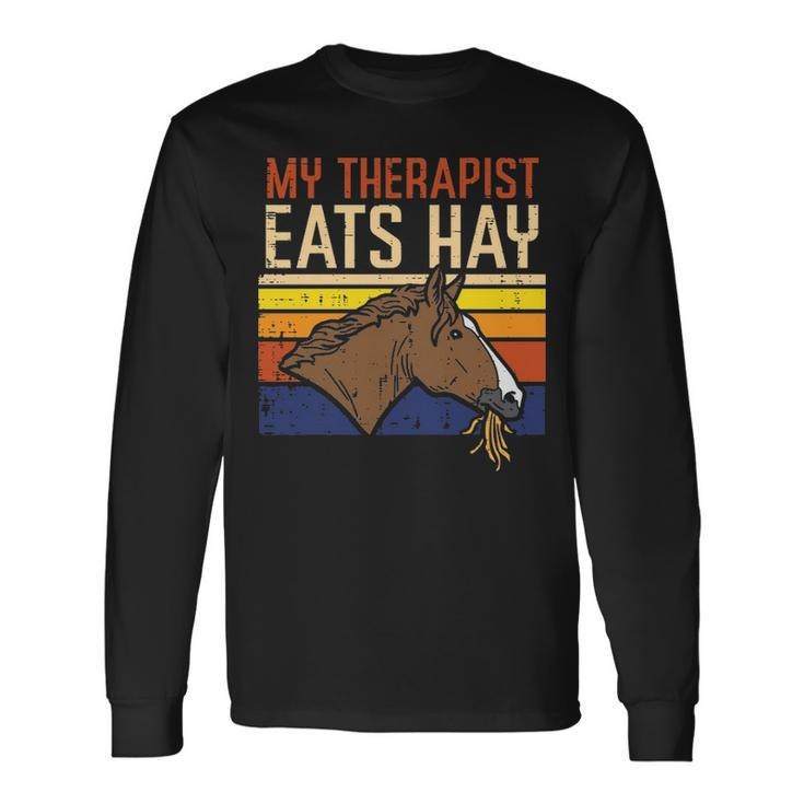 My Therapist Eats Hay Horse Riding Equestrian Men Women Kids Long Sleeve T-Shirt