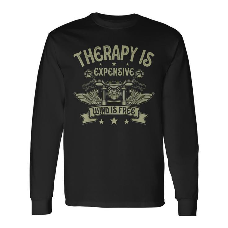 Therapy Is Expensive Wind Is Free Biker Dad Motorcycle Men Long Sleeve T-Shirt