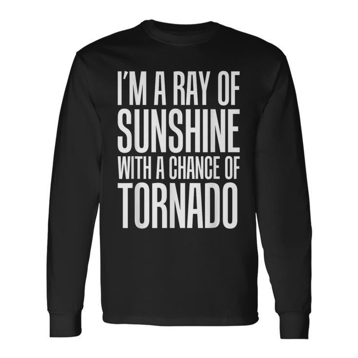 Ray Of Sunshine With A Chance Of Tornado Long Sleeve T-Shirt