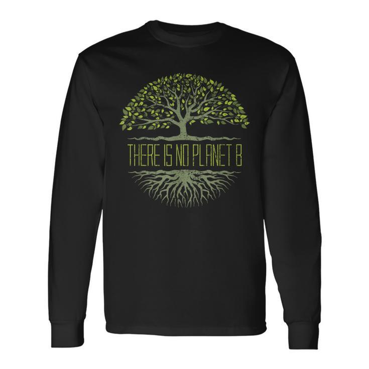There Is No Planet B Earth Day Long Sleeve T-Shirt