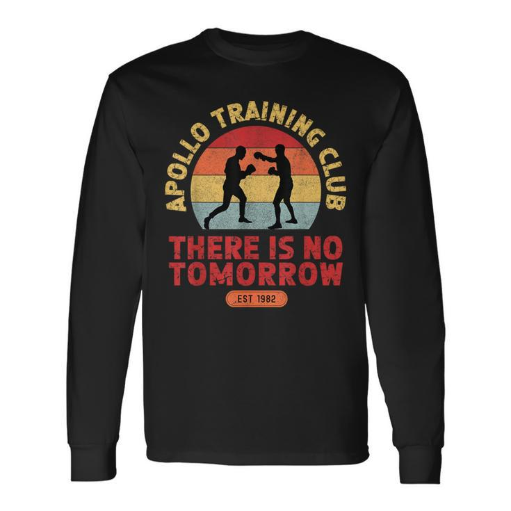 There Is No Tomorrow Boxing Motivation Retro Apollo Club Long Sleeve T-Shirt