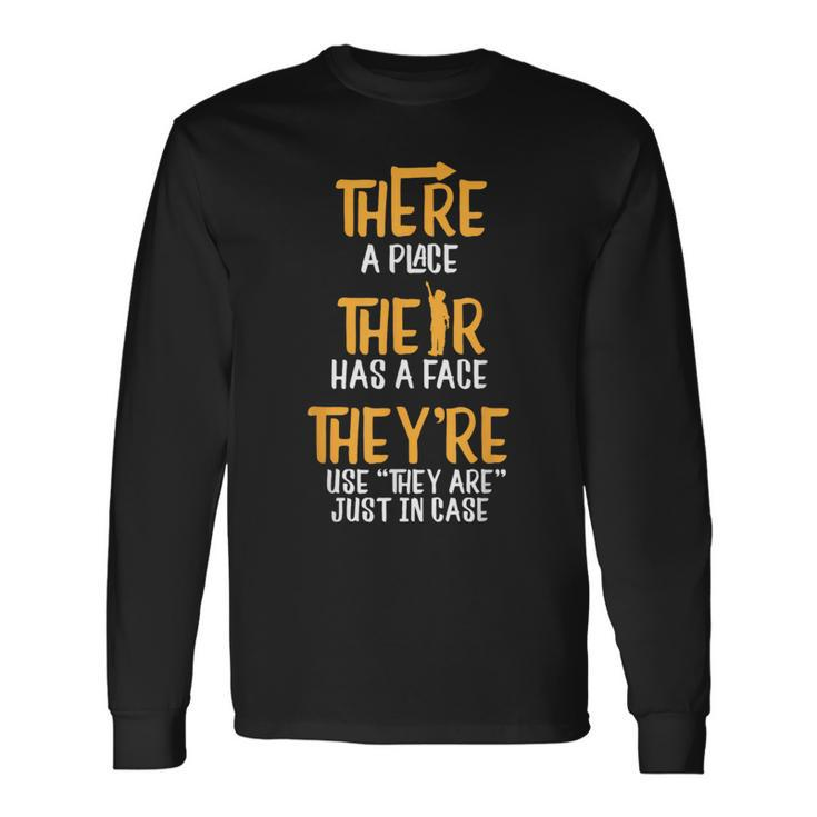 There A Place Their Is A Place They're Use They Are In Case Long Sleeve T-Shirt