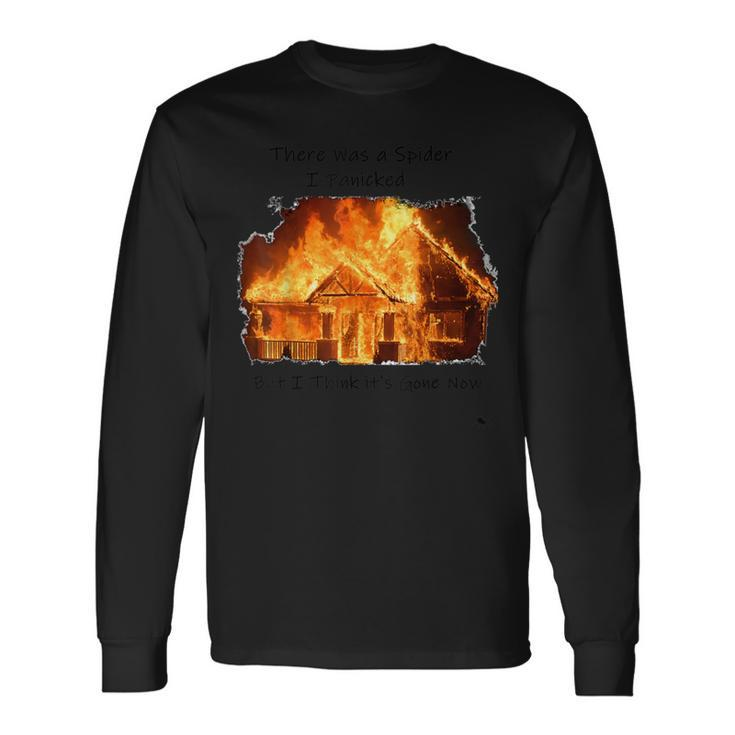 There Was A Spider But I Think It's Gone Now House On Fire Long Sleeve T-Shirt