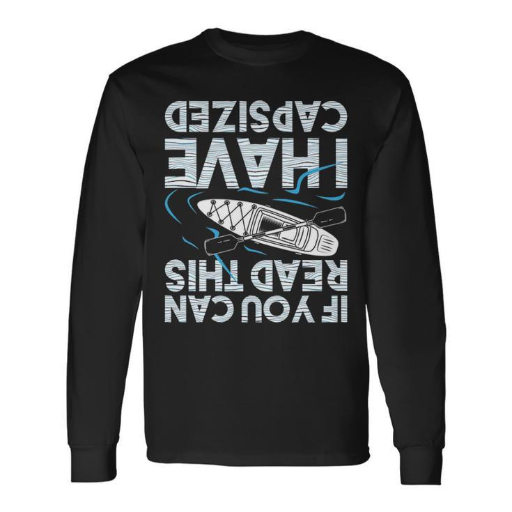 If You Can Read This I Have Capd Kayak Kayaking Long Sleeve T-Shirt