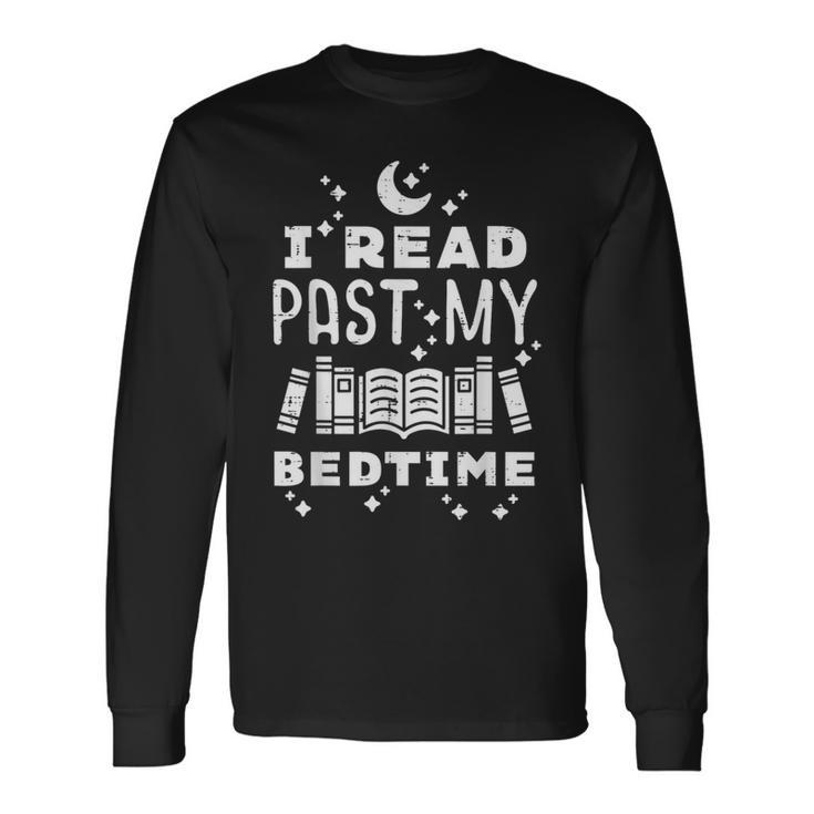 I Read Past My Bedtime Book Lover Bookworm Librarian Long Sleeve T-Shirt