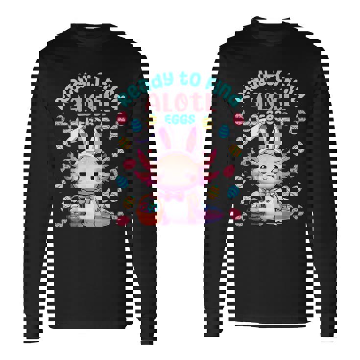 Ready To Find Alotl Eggs Cute Easter Axolotl Kawaii Anime Long Sleeve T-Shirt