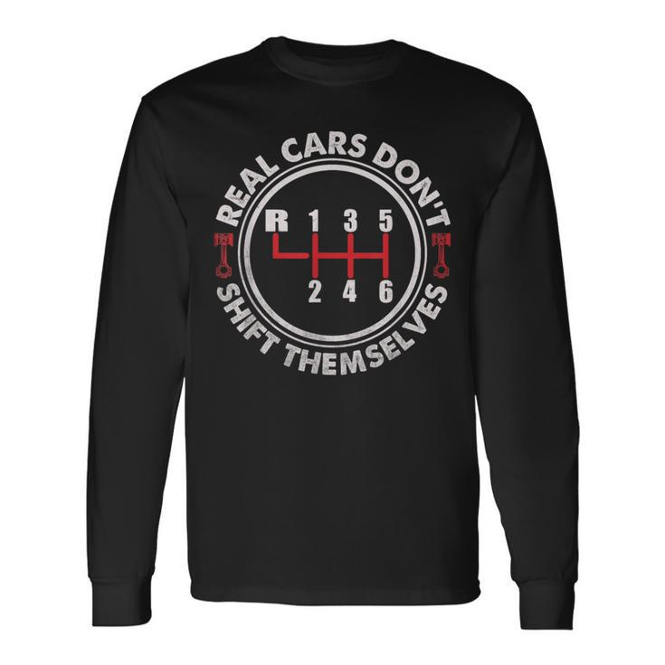 Real Cars Don't Shift Themselves Auto Racing Mechanic Long Sleeve T-Shirt Gifts ideas