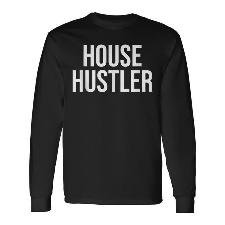 Real Estate Agent Realtor House Hustler Real Estate Long Sleeve T-Shirt
