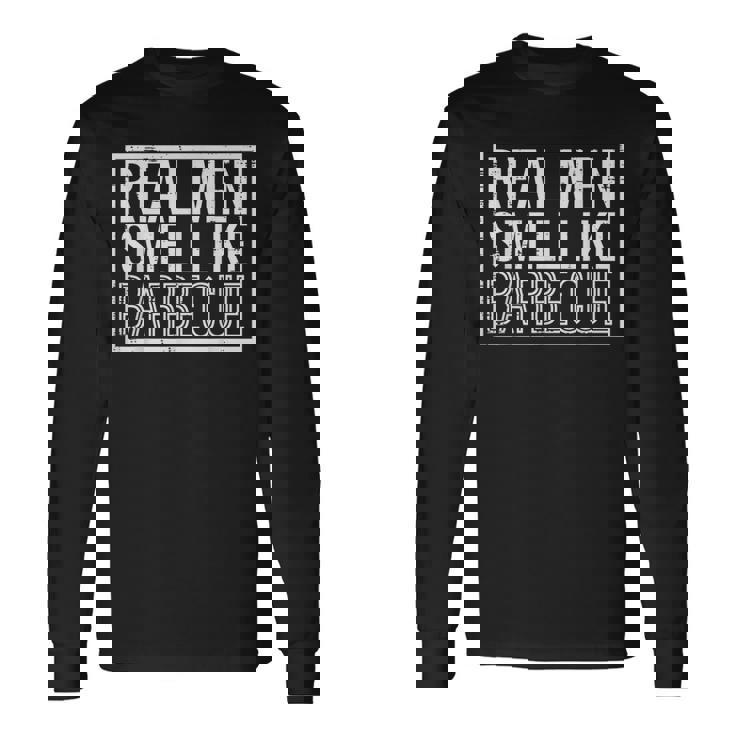 Real Smell Like Barbecue Bbq Grill Dad Grandpa Men Long Sleeve T-Shirt