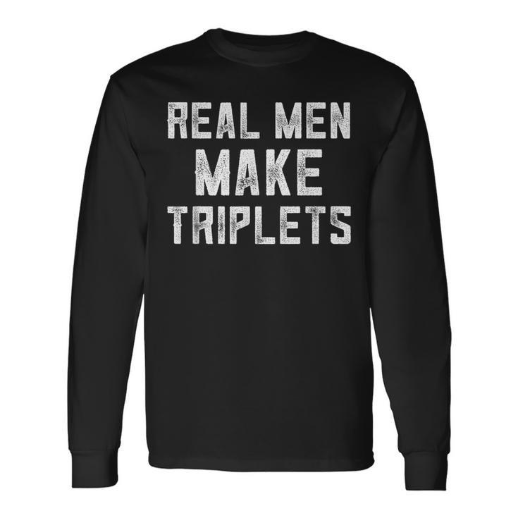 Real Make Triplets Dad Triplet Announcement Dads Long Sleeve T-Shirt