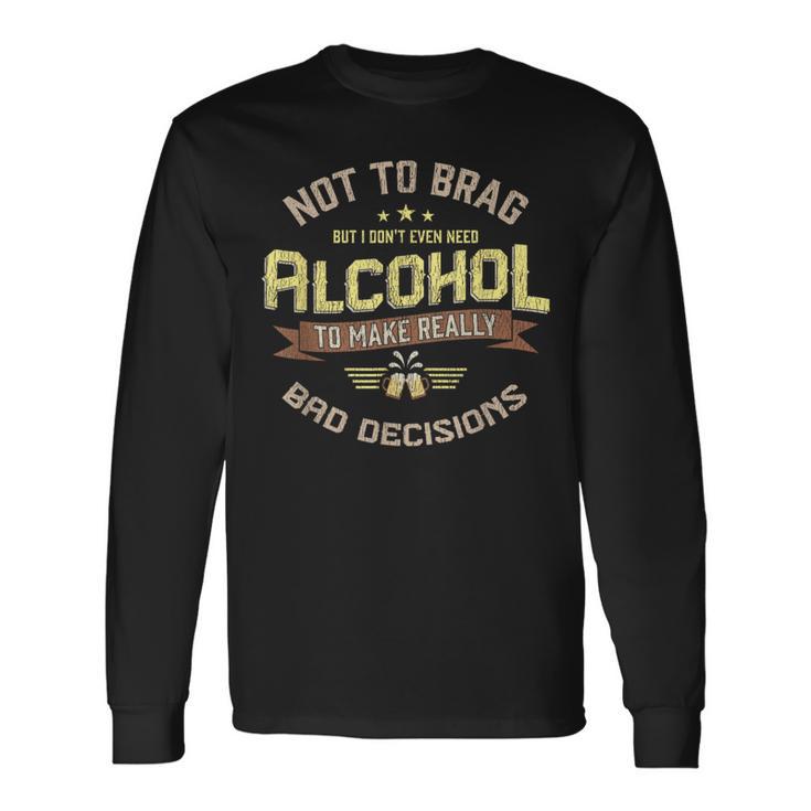 Really Bad Decisions Drinking Alcohol Bar Party Long Sleeve T-Shirt Gifts ideas