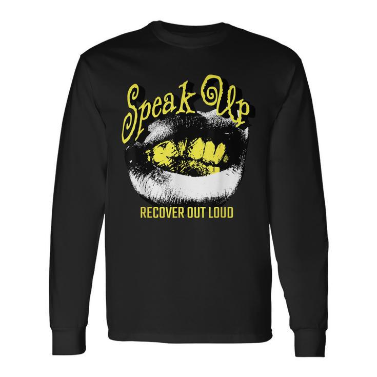 Recovery Sobriety Speak Up Recover Out Loud Long Sleeve T-Shirt Gifts ideas