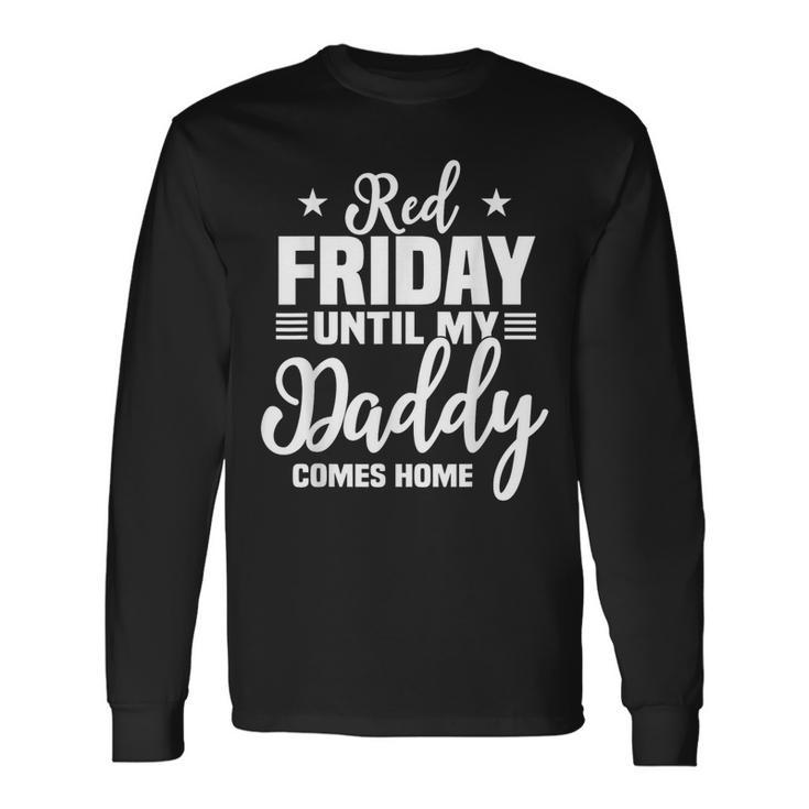 Red Friday For My Daddy Military Deployed Remember Long Sleeve T-Shirt