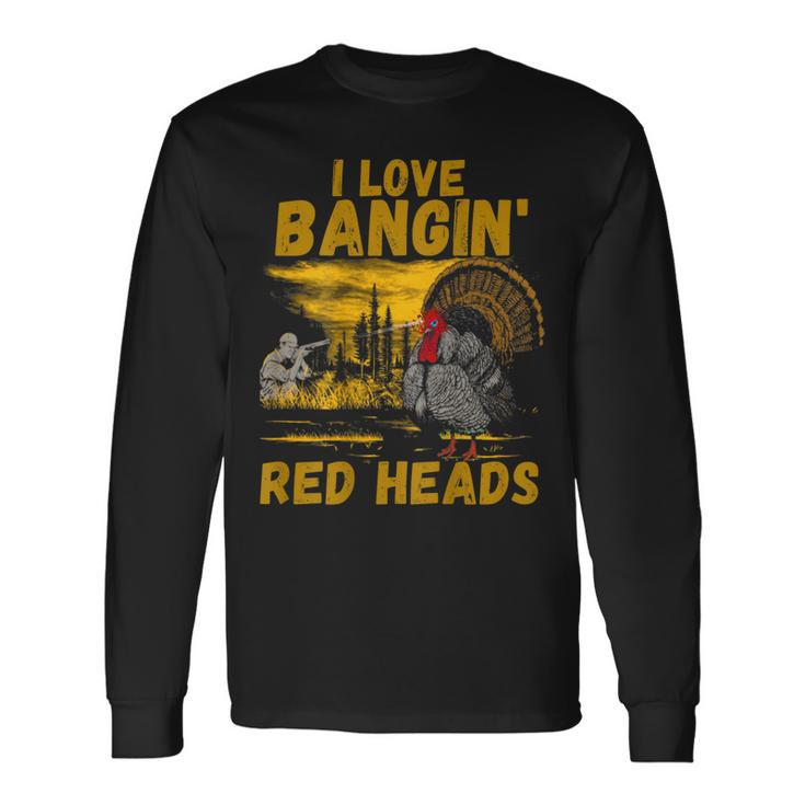 Red Heads Adult Humor Turkey Hunting Long Sleeve T-Shirt Gifts ideas