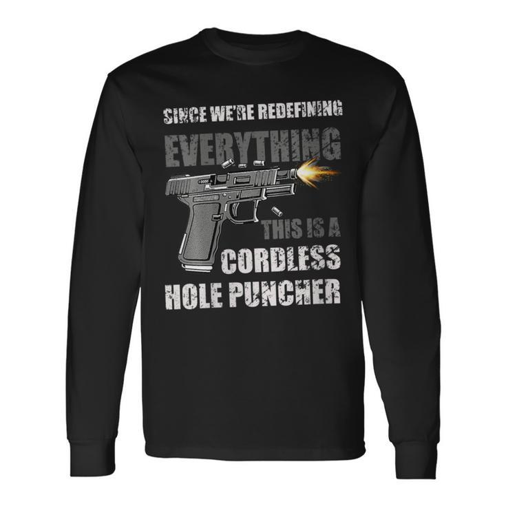 Since We Are Redefining Everything Now Gun Rights Long Sleeve T-Shirt Gifts ideas