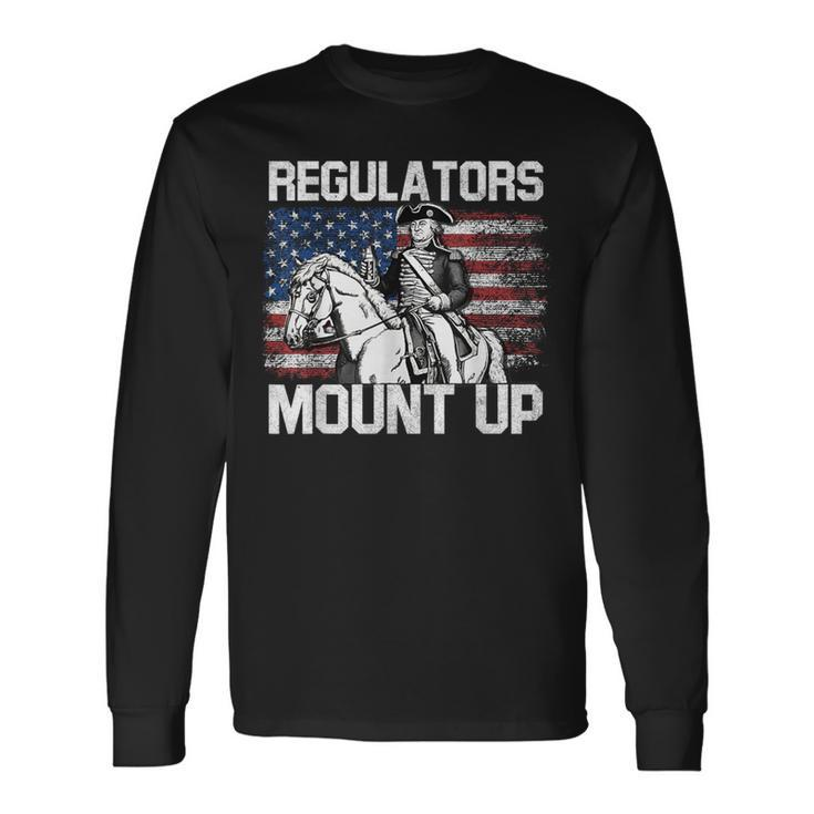 Regulators Mount Up 4Th Of July Independent Day Long Sleeve T-Shirt Gifts ideas