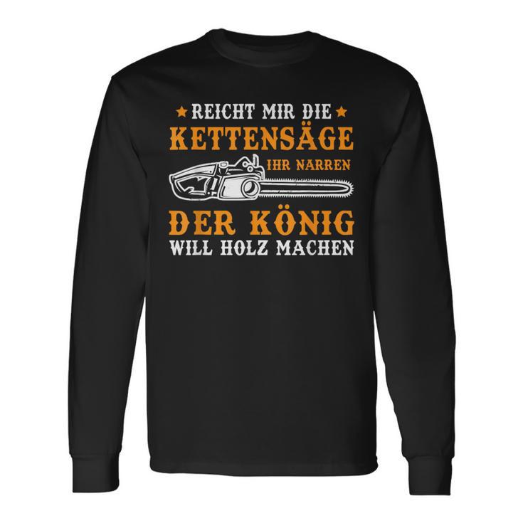 Reich Mir Die Chainsaw Ihr Jarren Der König Will Wooden Black Langarmshirts Geschenkideen