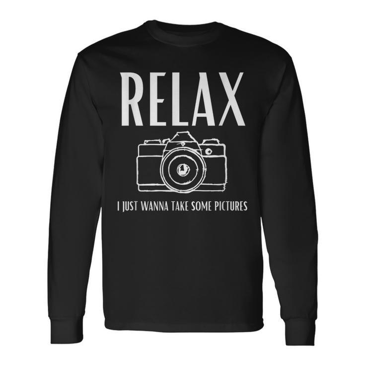Relax I Just Wanna Take Some Pictures Jeffrey Camera Long Sleeve T-Shirt Gifts ideas
