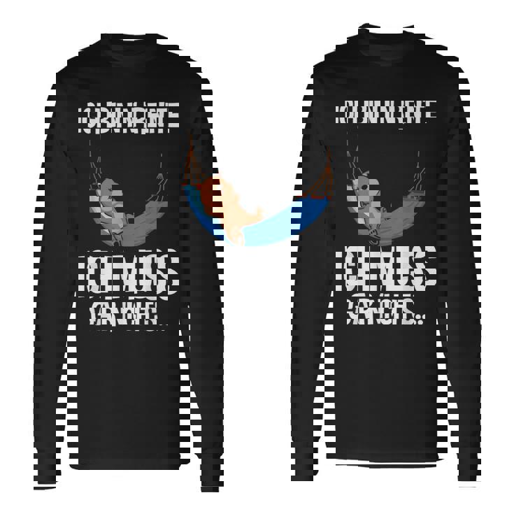 Rentner-Bär Langarmshirts: Ich Muss Gar Nichts, Perfekt für Ruhestand Geschenkideen