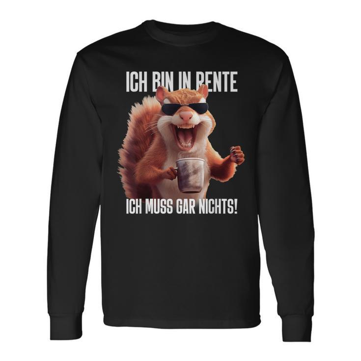 Rentner Eichhörnchen Langarmshirts, Lustiges Ich Muss Gar Nichts Motiv Geschenkideen