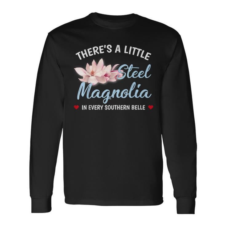 Theres A Little Sl Magnolia In Every Southern Belle Long Sleeve T-Shirt