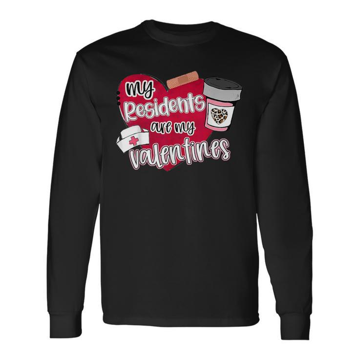 My Residents Are My Valentine Valentines Day Doctor Nurse Long Sleeve T-Shirt