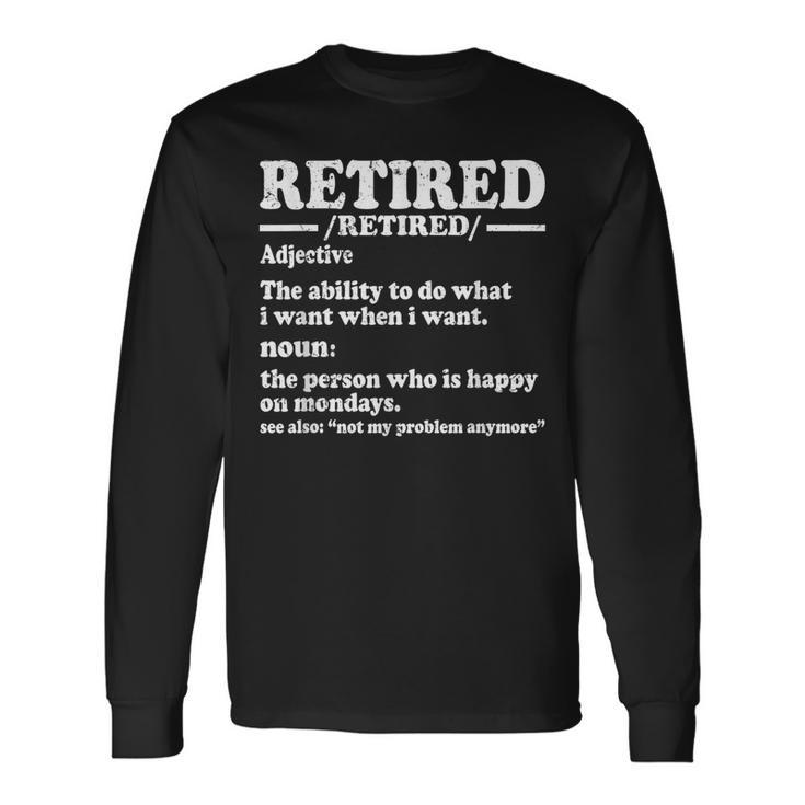 Retired Definition Retirement 2024 Long Sleeve T-Shirt