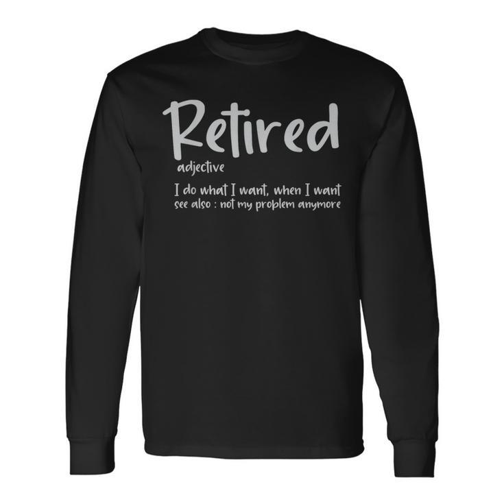 Retired Definition Retirement Grandpa Fathers Day Long Sleeve T-Shirt