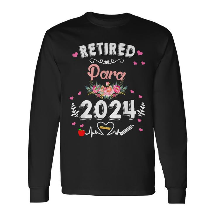 Retired Paraprofessional Class Of 2024 Para Retirement Long Sleeve T-Shirt