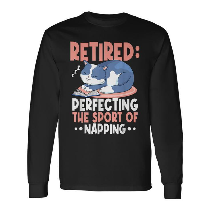 Retired Perfecting The Sport Of Napping Cat Lover Retirement Long Sleeve T-Shirt