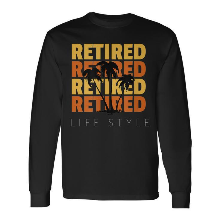 Retired Vacation Tropical Beach Lifestyle Retirement Long Sleeve T-Shirt