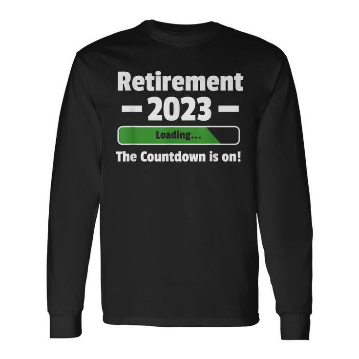 Retirement 2023 Loading Countdown Is On Be Retired Incoming Long Sleeve T-Shirt
