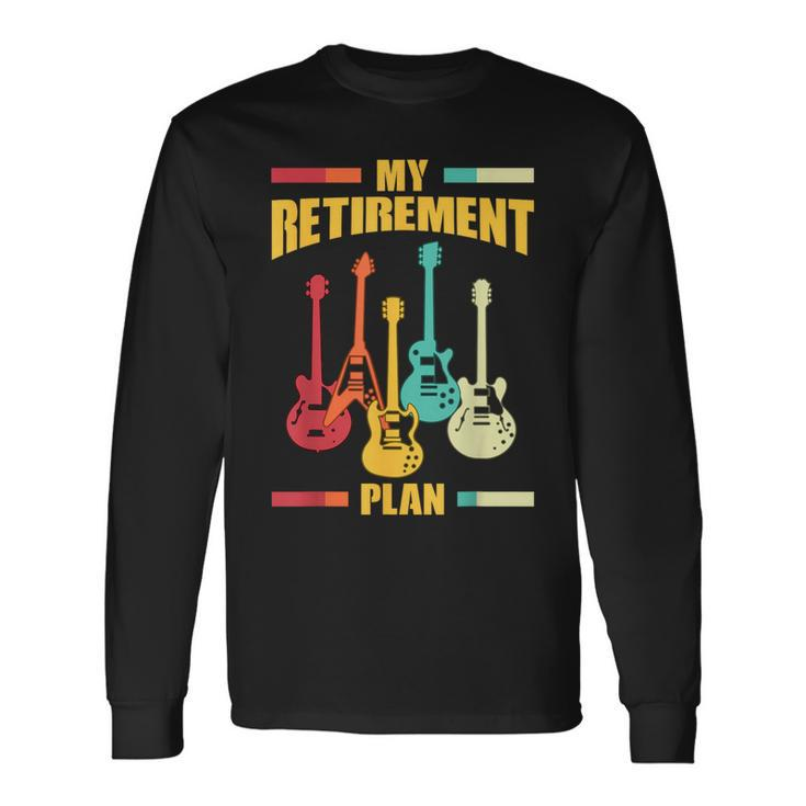 My Retirement Plan Electric Guitar Musical String Instrument Long Sleeve T-Shirt