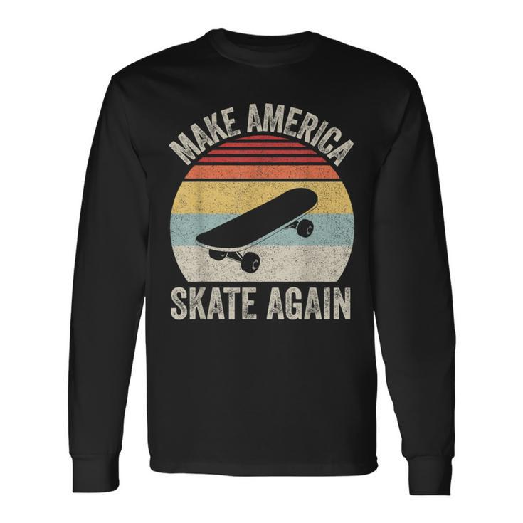 Retro Make America Skate Again Skateboard Skateboarding Long Sleeve T-Shirt