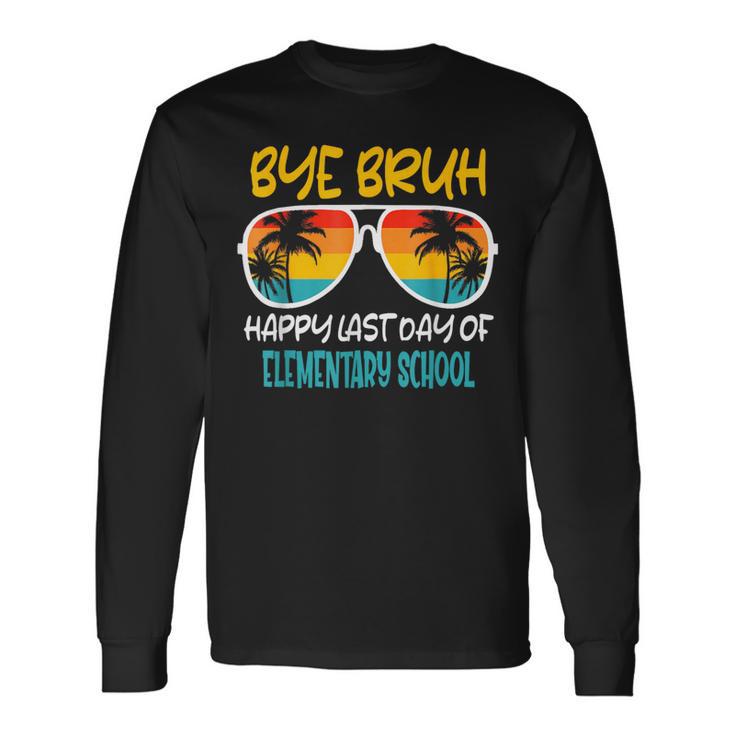 Retro Bye Bruh Elementary School Happy Last Day Of School Long Sleeve T-Shirt