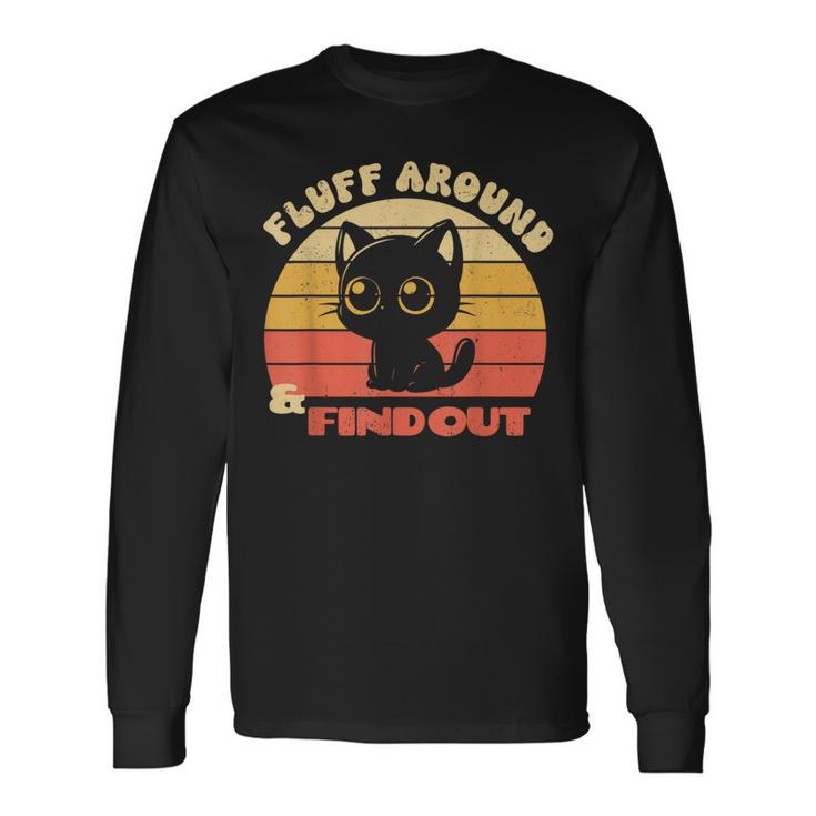 Retro Cat Fluff Around And Find Out Sayings Long Sleeve T-Shirt