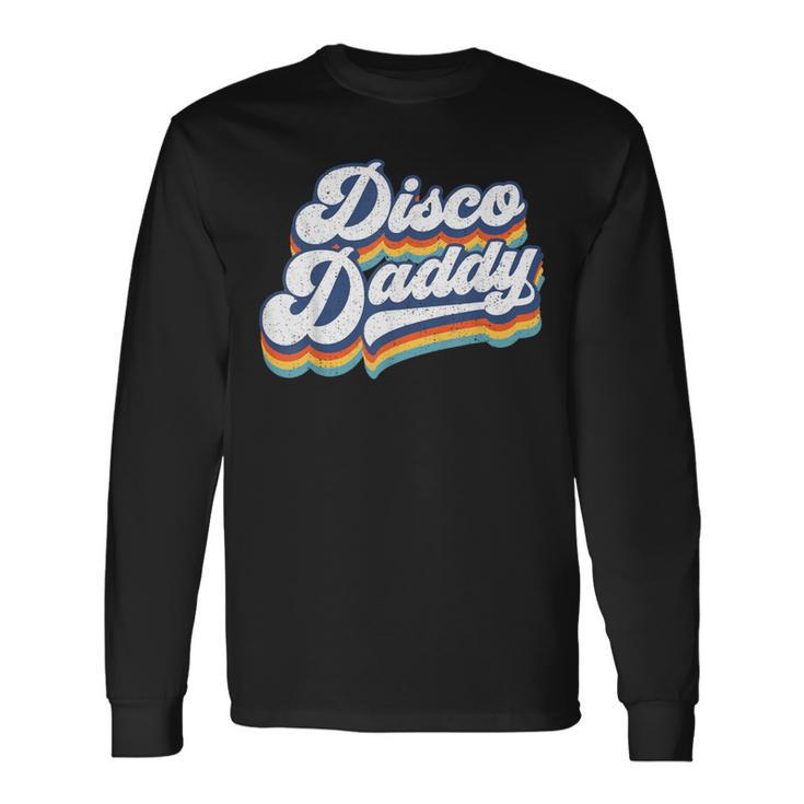 Retro Disco Daddy 60S 70S Party Costume Dad Fathers Day Long Sleeve T-Shirt