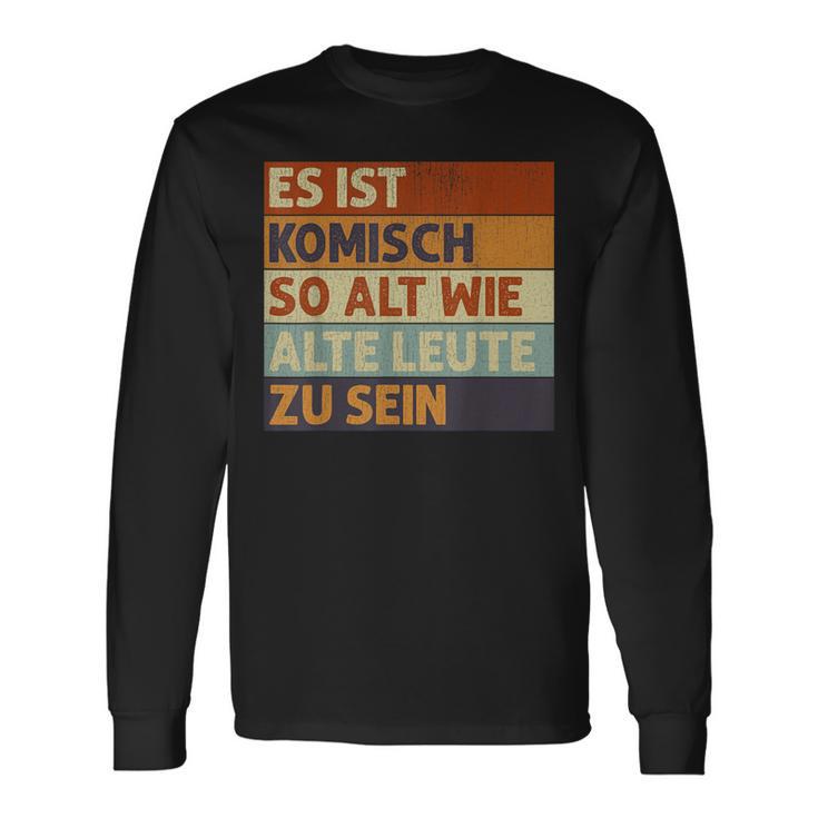 Retro Es Ist Komisch So Alt Wie Alte Leute Zu Sein S Langarmshirts Geschenkideen