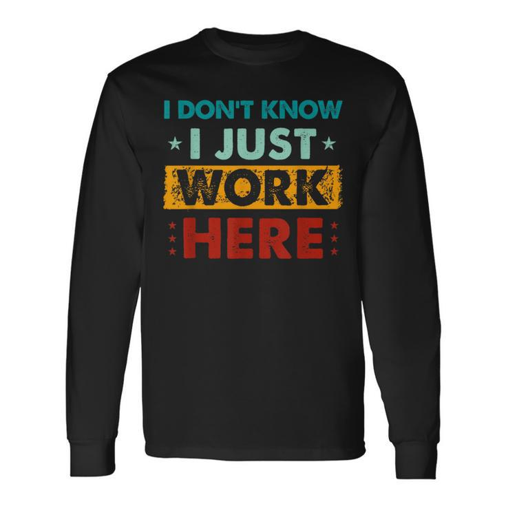 Retro I Don't Know I Just Work Here Long Sleeve T-Shirt Gifts ideas