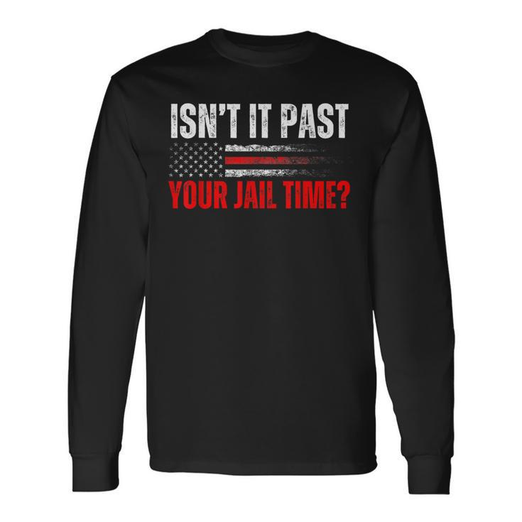 Retro Isn't It Past Your Jail Time Vintage American Flag Long Sleeve T-Shirt