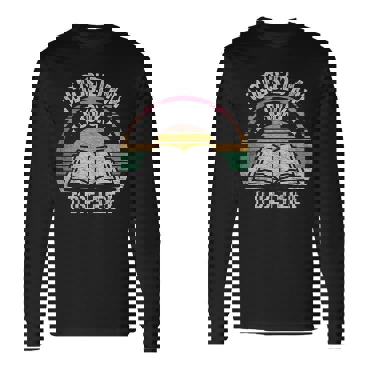 Retro Vintage I Closed My Book To Be Here Book Lover Reading Long Sleeve T-Shirt