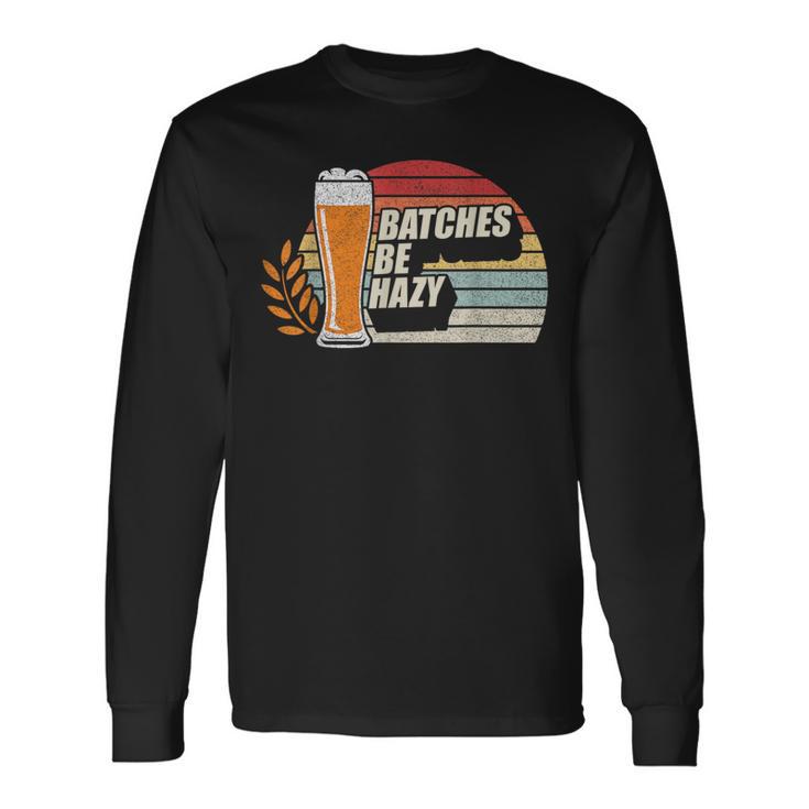 Retro Vintage Craft Beer Batches Be Hazy Home Brewing Long Sleeve T-Shirt